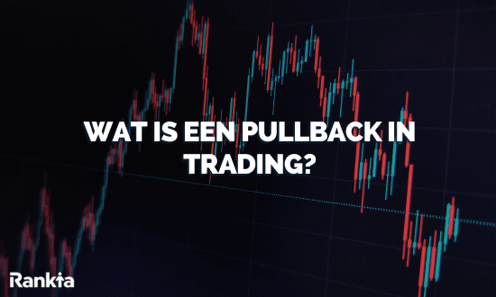 Wat is een Pullback in Trading?